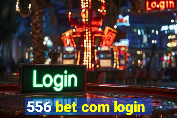 556 bet com login